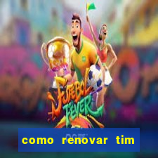 como renovar tim beta antes do prazo